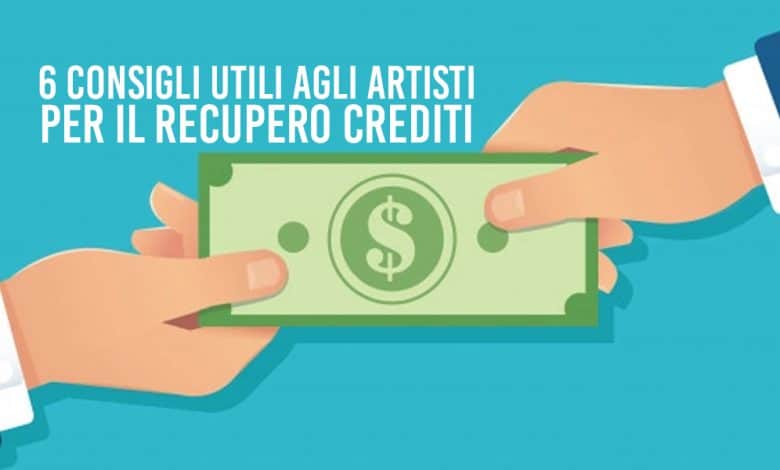 6 CONSIGLI UTILI AGLI ARTISTI SUL RECUPERO CREDITI 1