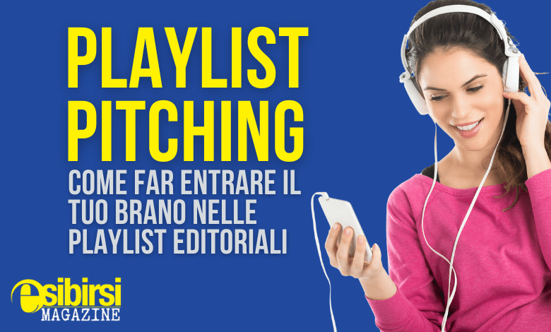 Playlist pitching: come far entrare il tuo brano nelle playlist editoriali