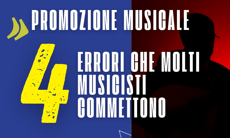 Promozione Musicale 4 errori che molti musicisti commettono.png 1