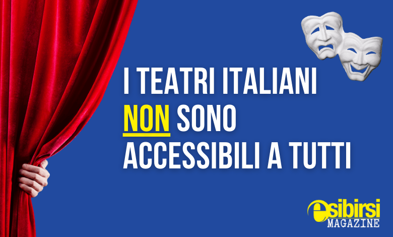 i Teatri italiani non sono accessibili a tutti