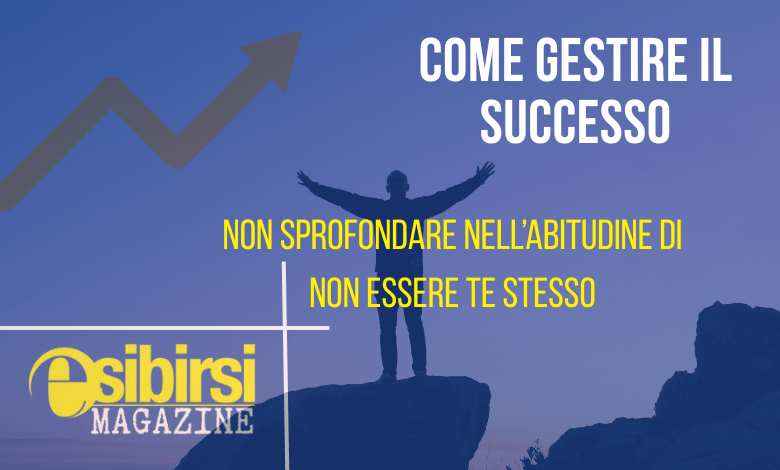 Come gestire il successo