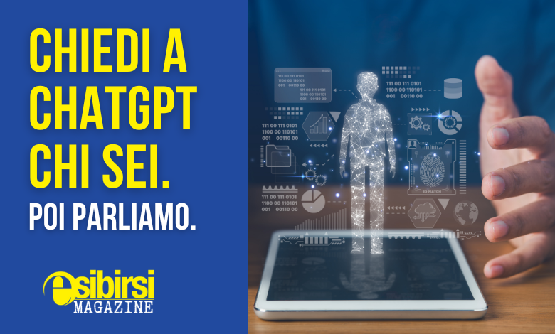 Chiedi a ChatGPT chi sei. Poi parliamo.